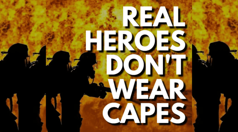 Real Heroes Don't Wear Capes.