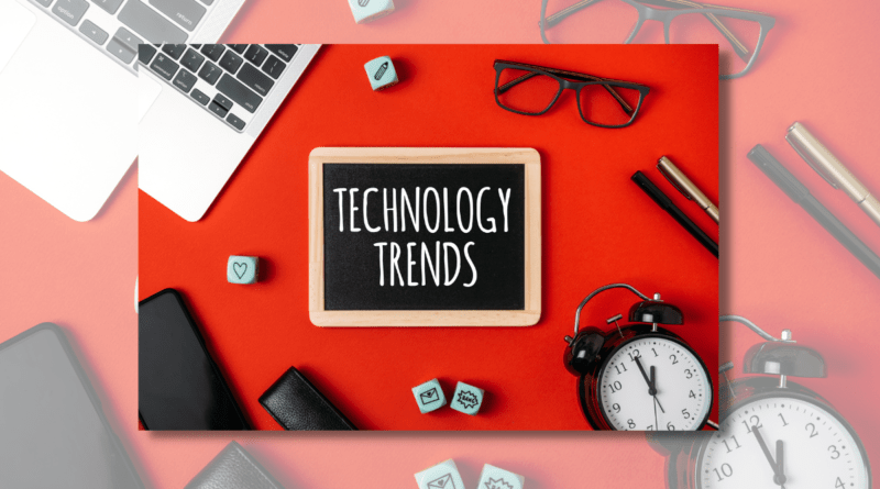 What You Need To Know To Stay Ahead Of The Game: Top 2023 Technology Trends