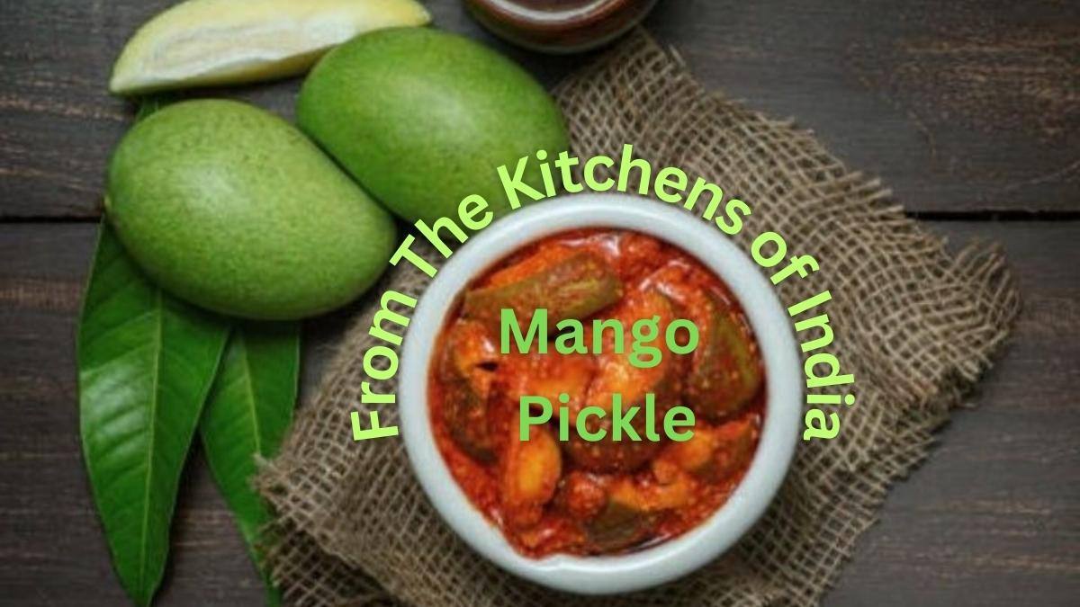 Mango Pickle – From The Kitchens of India